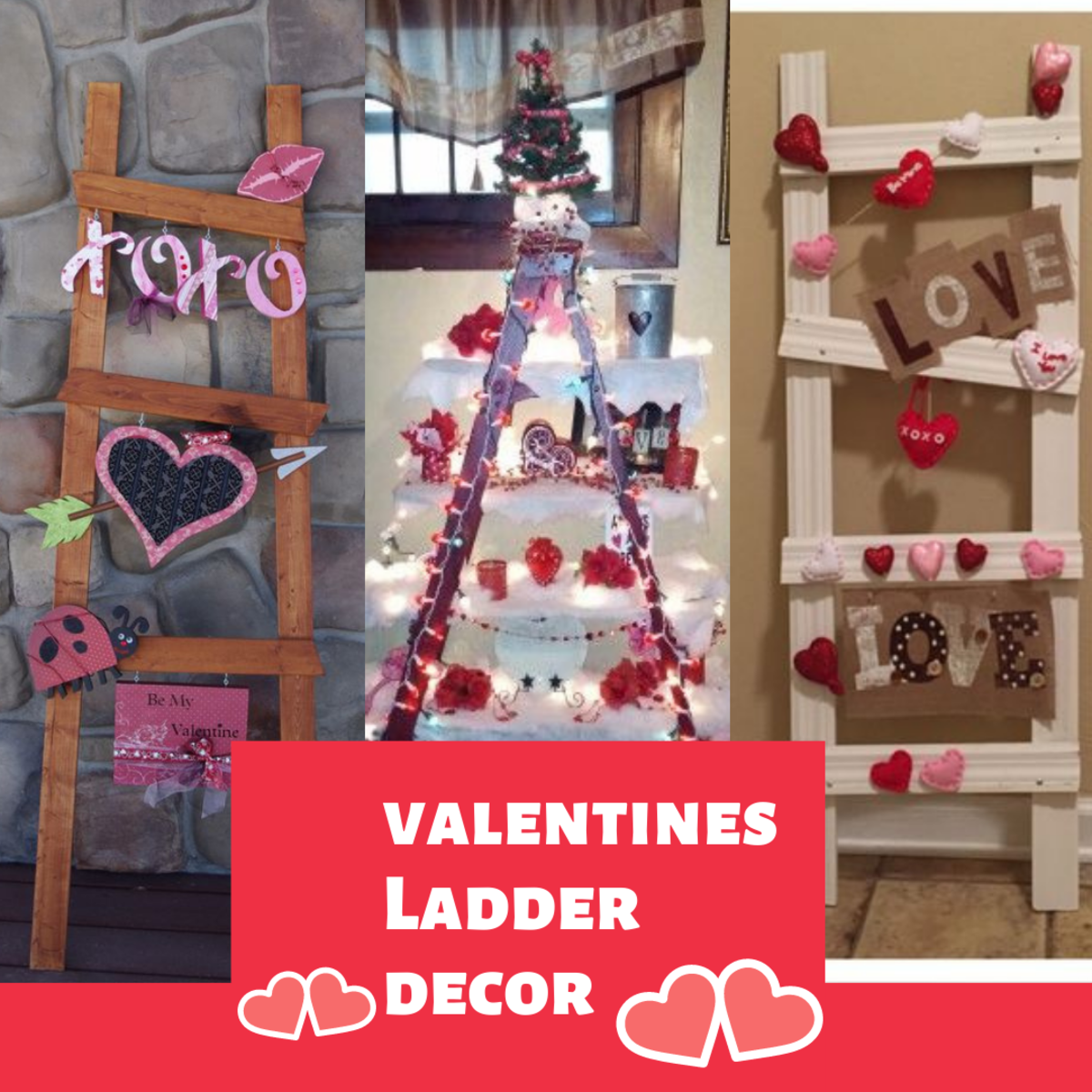 25 + Valentines Day Ladder Decorations to Make your Home look Romantic and Adorable