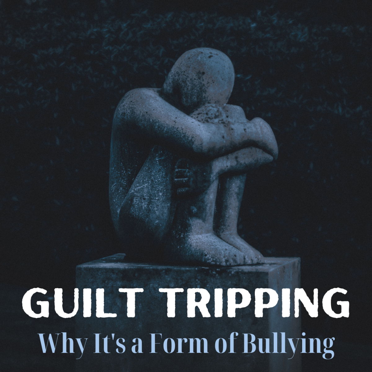 Why Guilt Tripping Is a Form of Bullying