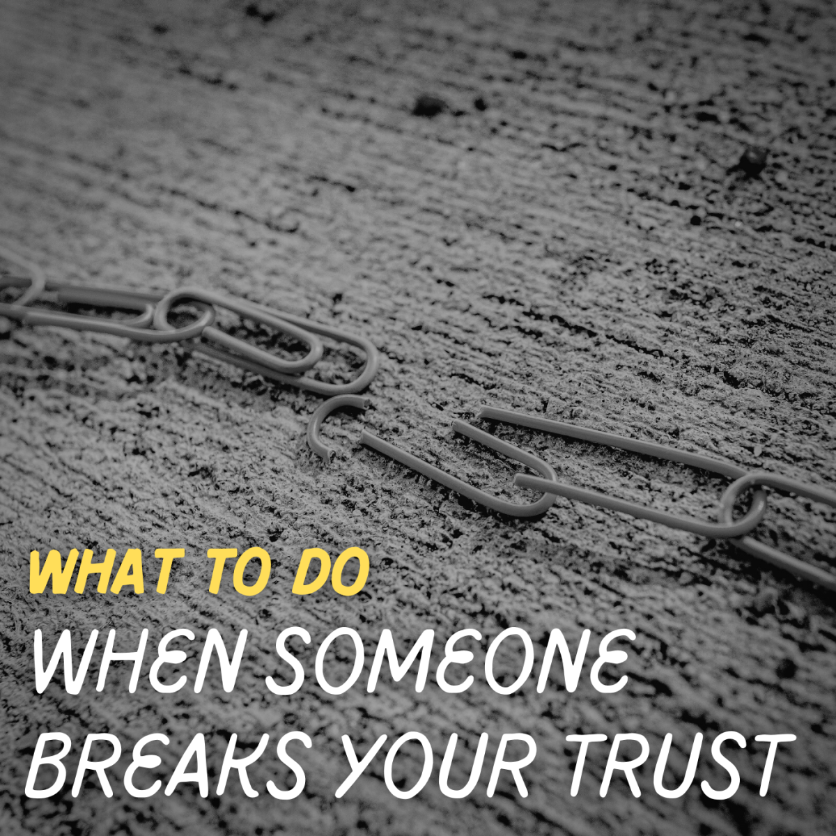 How to Deal With People Who Have Broken Your Trust