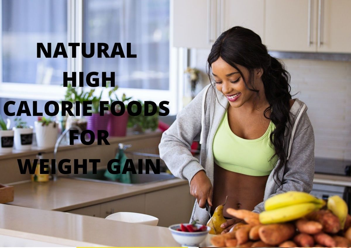 natural high calorie foods for weight gain 