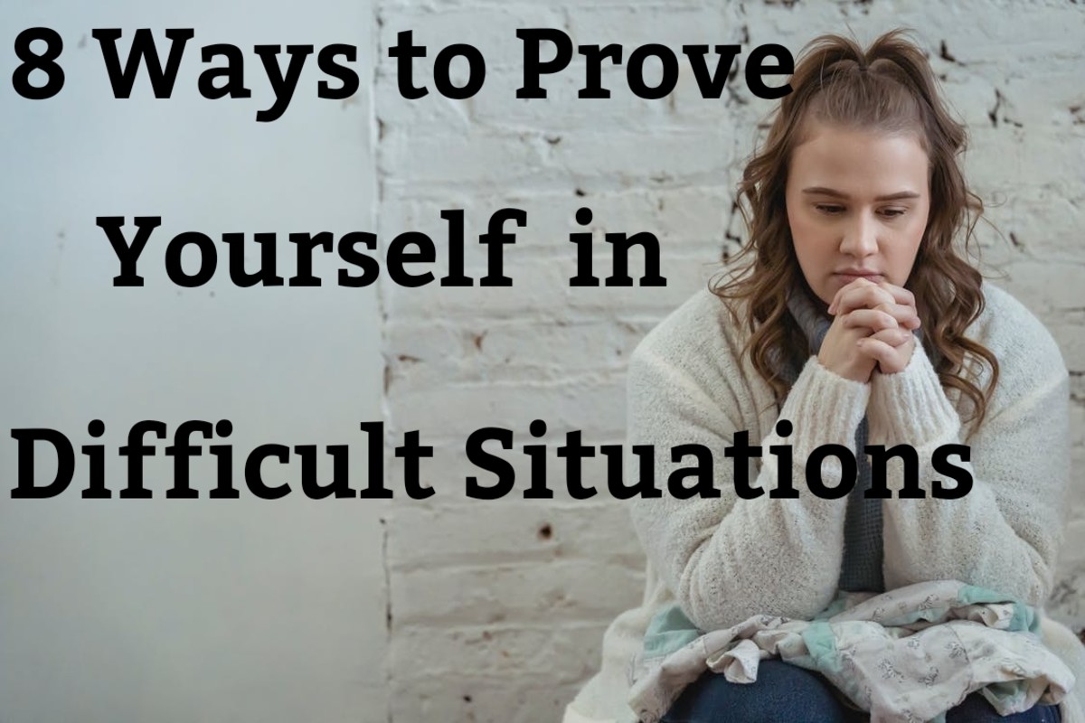 8 Ways to Prove Yourself in Difficult Situations