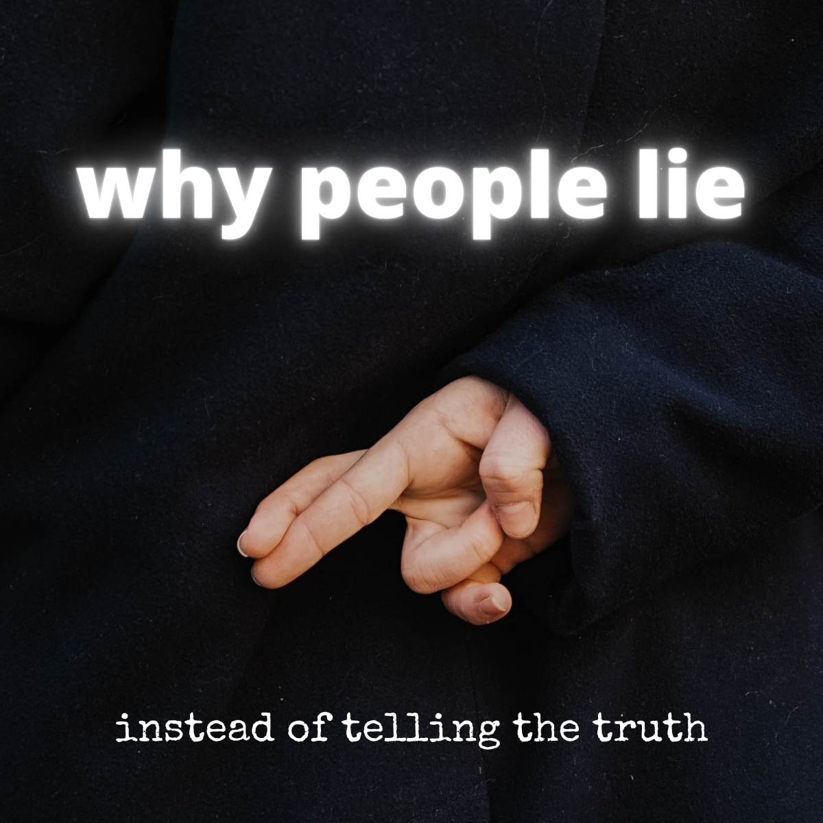 Reasons people lie instead of telling the truth. 