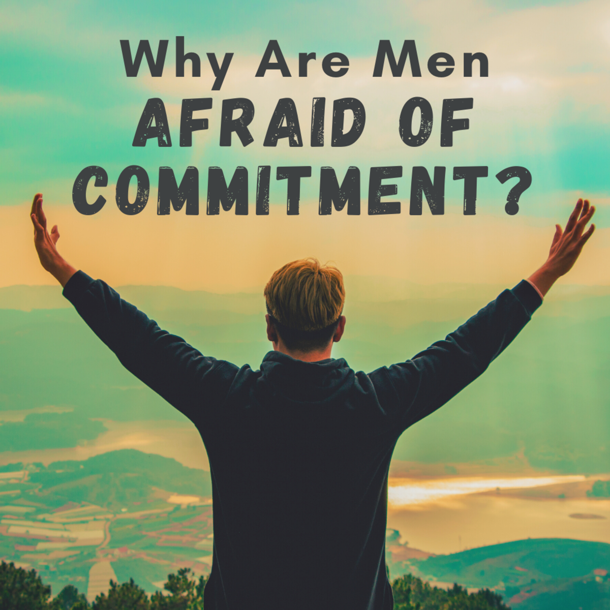 Why are men so scared of commitment? Read on to find out!