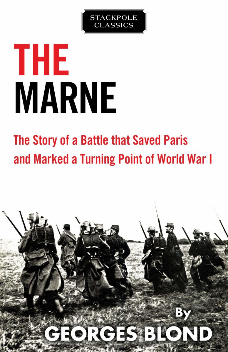 The Marne: The Story of a Battle that Saved Paris and Marked a Turning 
