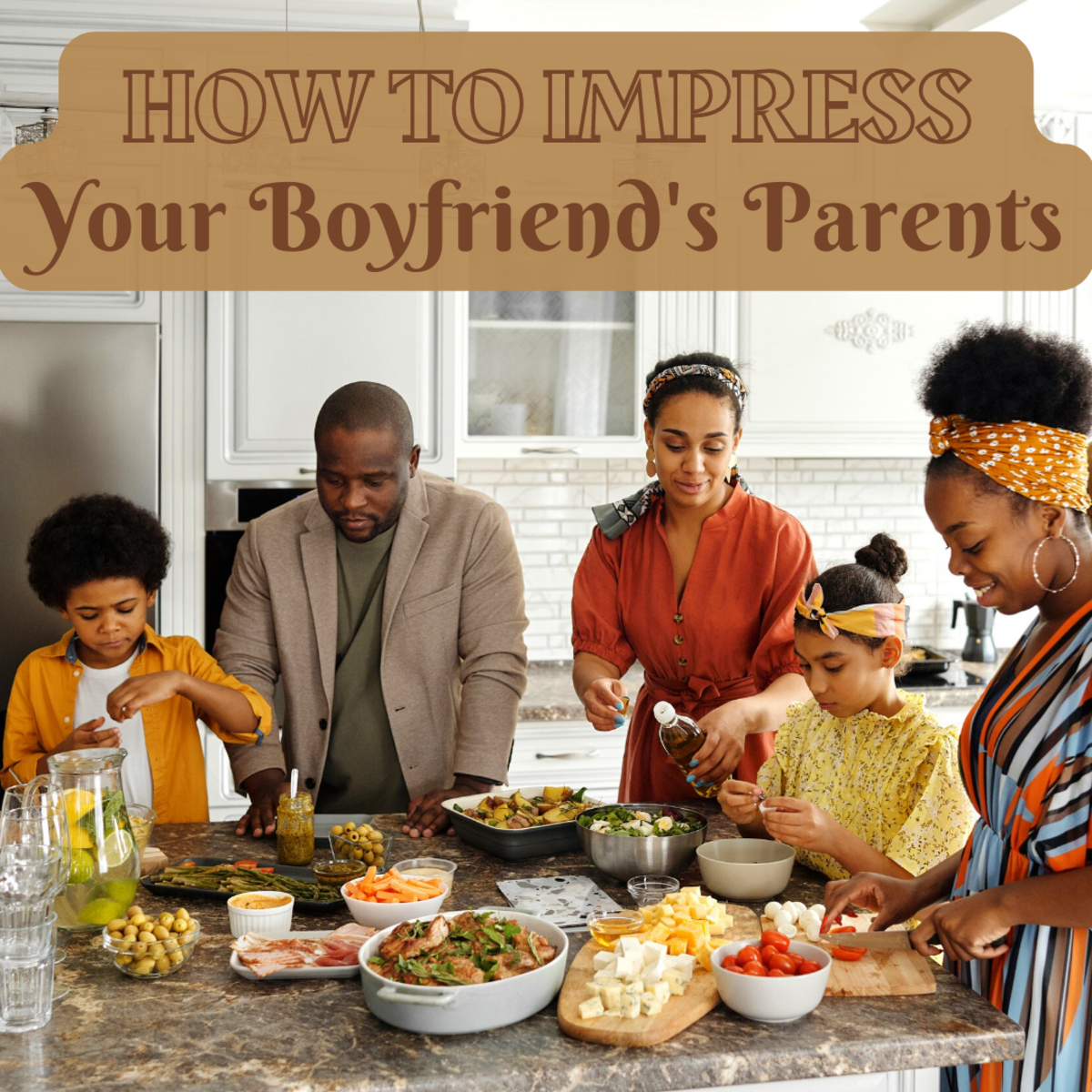 How can I impress my boyfriends parents?