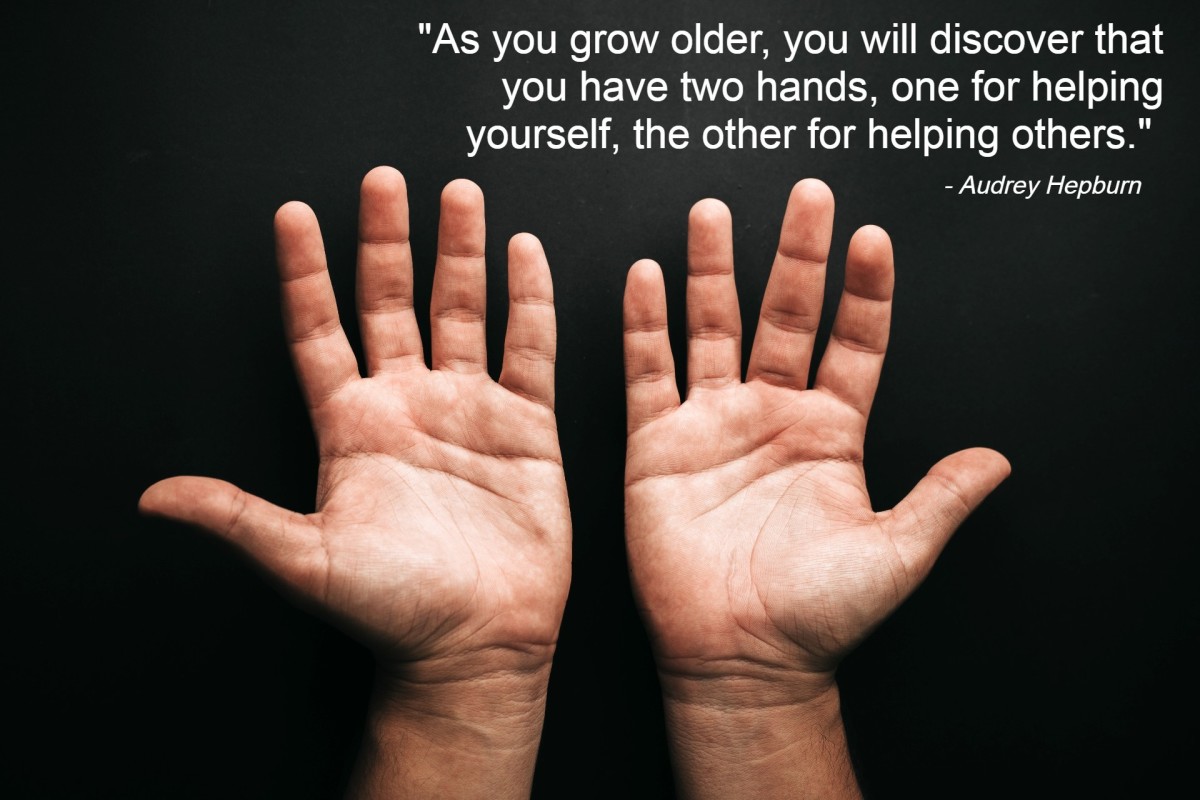 "As you grow older, you will discover that you have two hands, one for helping yourself, the other for helping others." - Audrey Hepburn, American actress