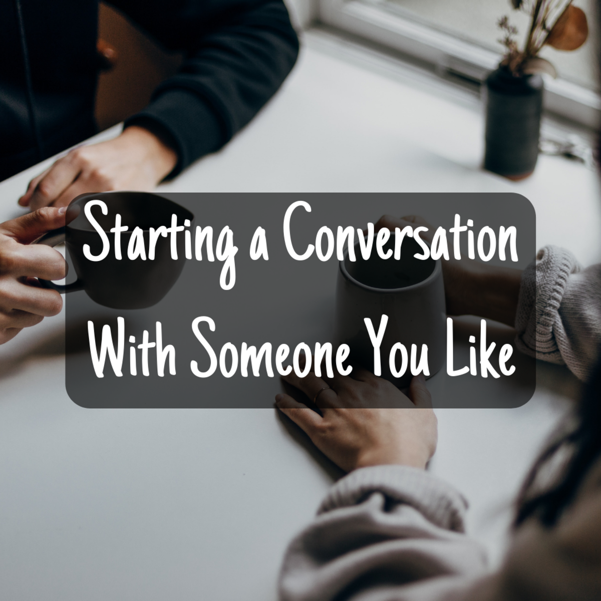 How to Start a Conversation With Someone You Like