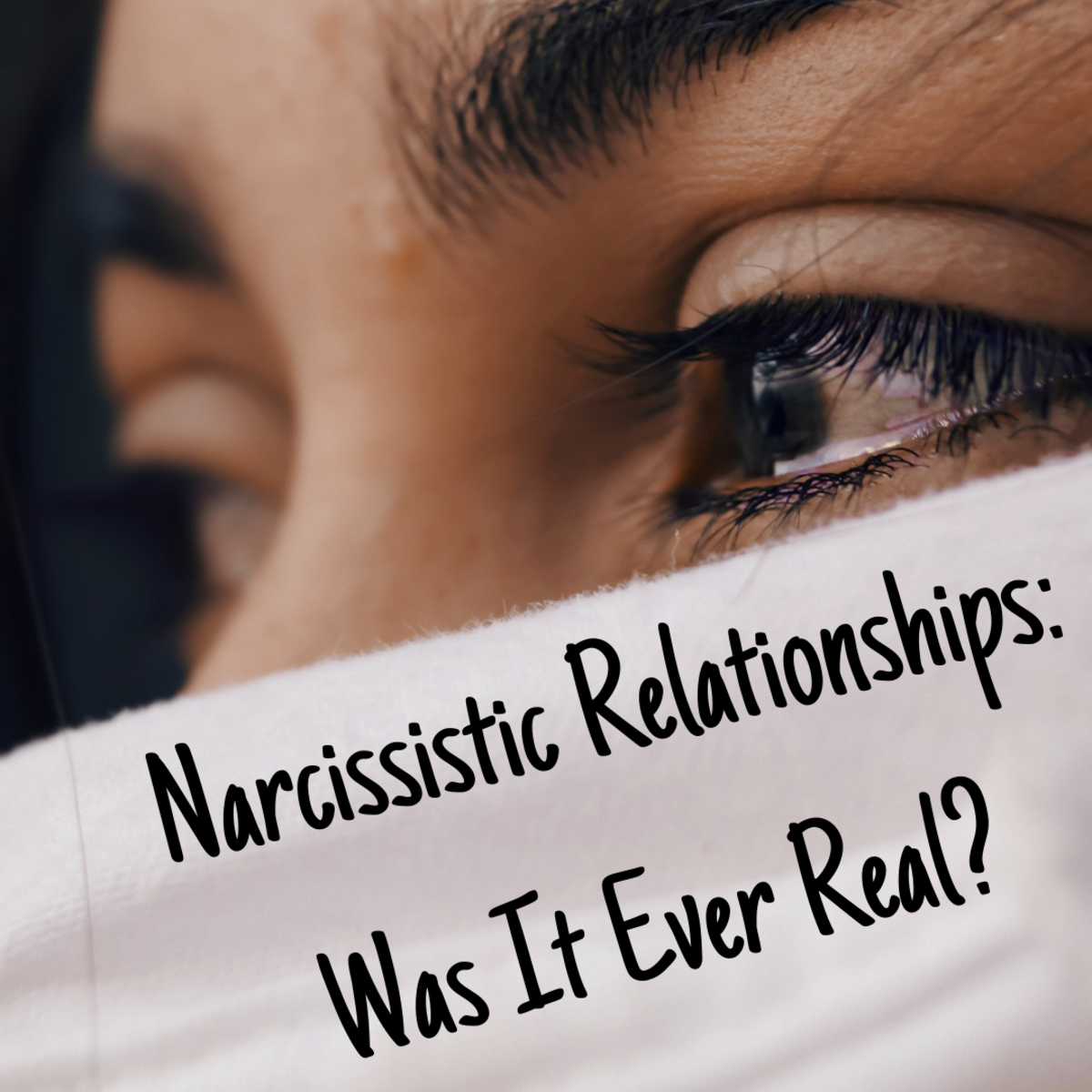 Narcissistic Relationships: Was It Ever Real?