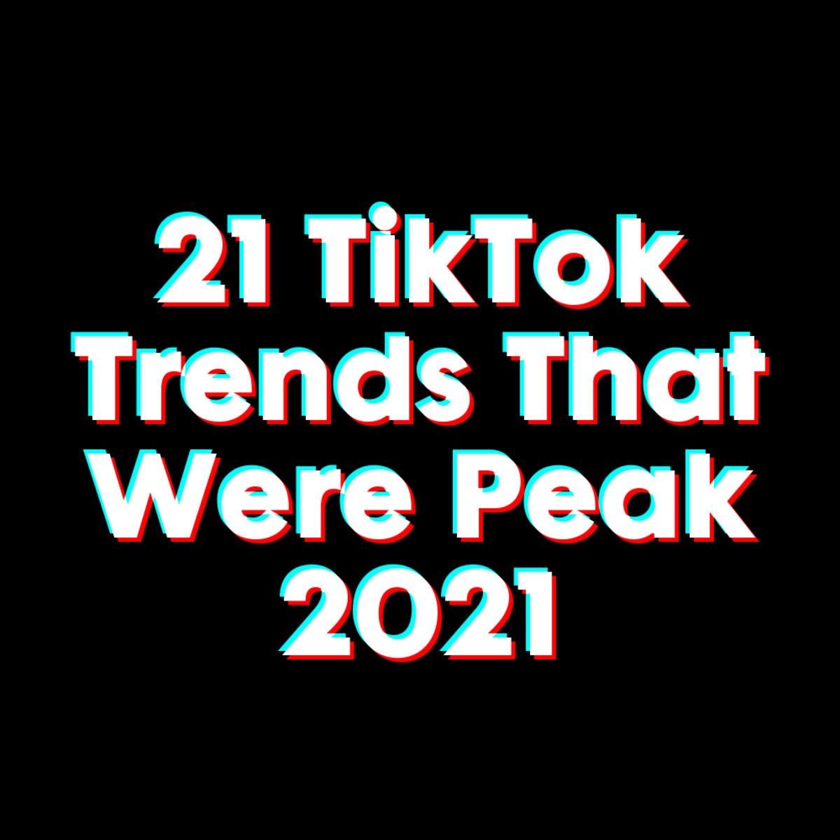 21 TikTok Trends That Were Peak 2021