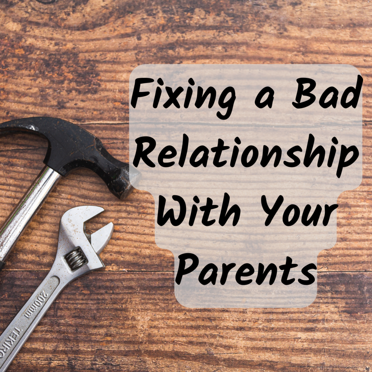 How to Fix a Bad Relationship With Your Parents