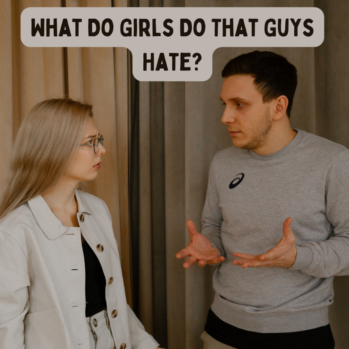 Things Girls Do in a Relationship That Guys Don't Like