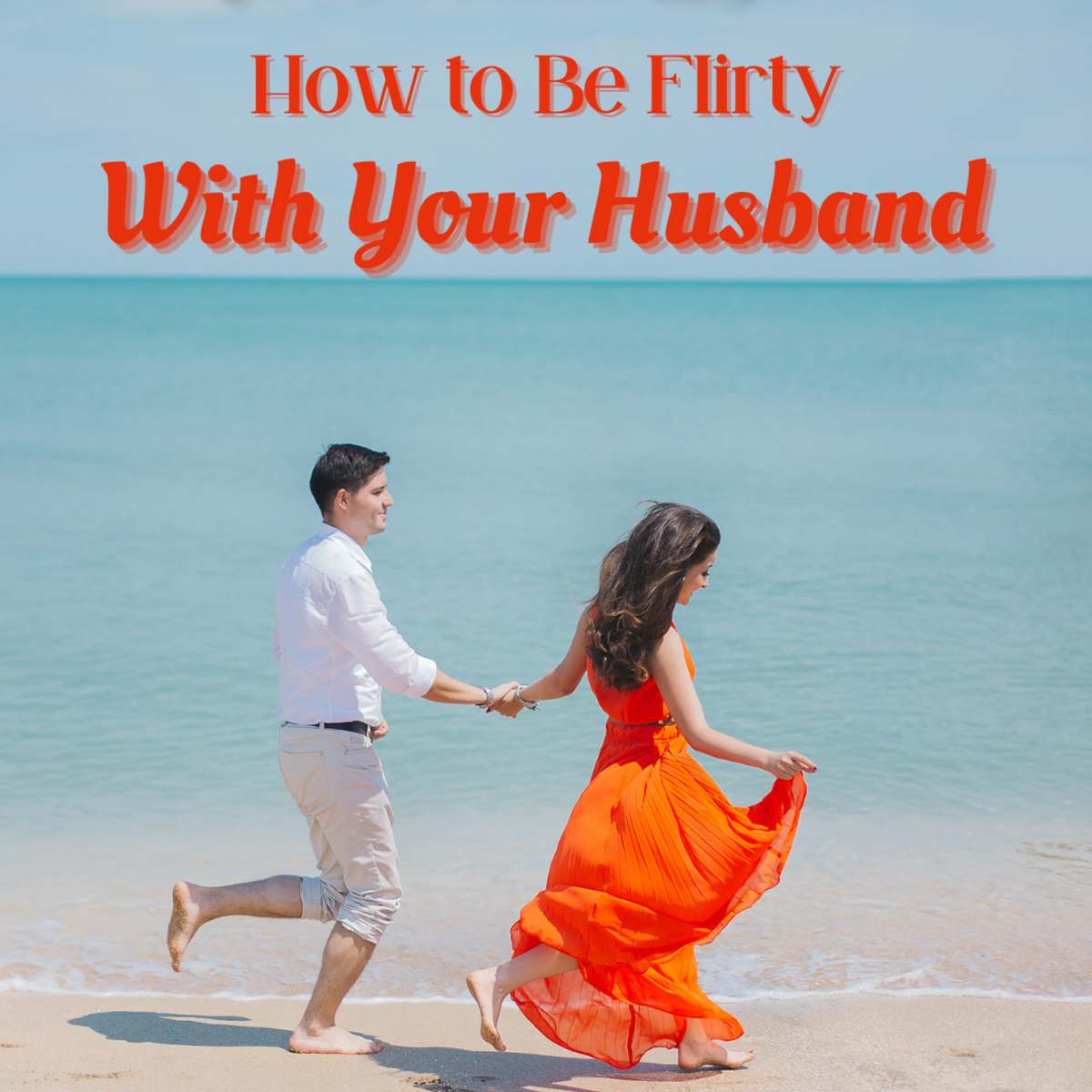 Keep the romance alive by flirting with your hubby!