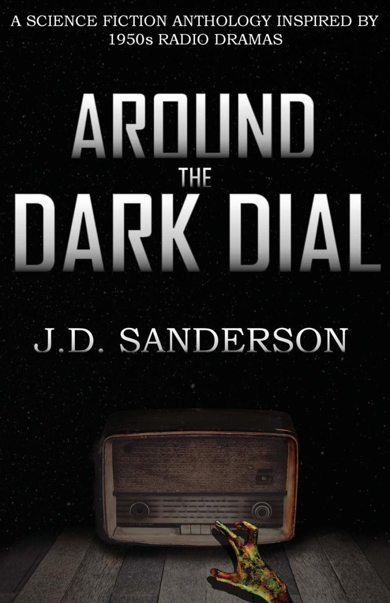 Around the Dark Dial: An Old Timey Collection of Scifi Shorts