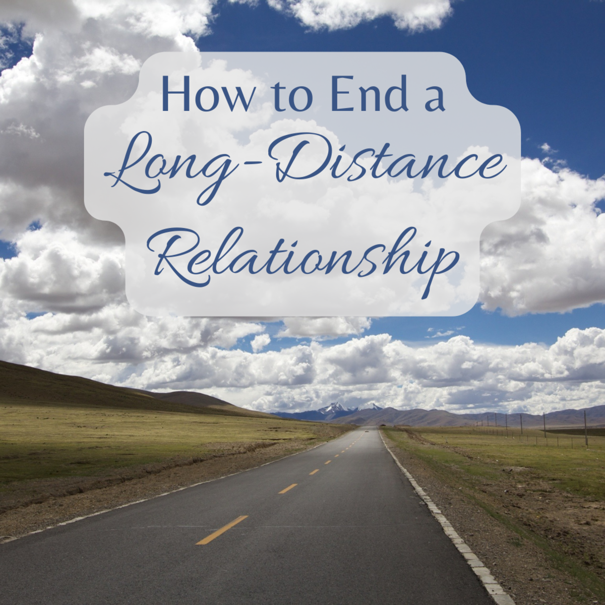 How to Break Up With Your Long-Distance Boyfriend or Girlfriend