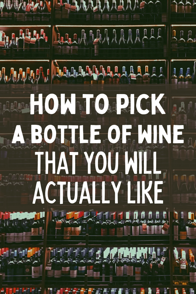How to Pick a Bottle of Wine That You Will Actually Like