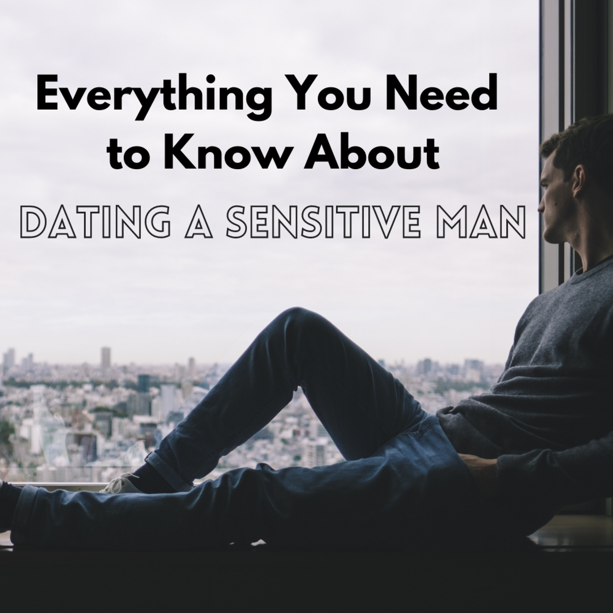 Guys in relationships sensitive 15 Signs