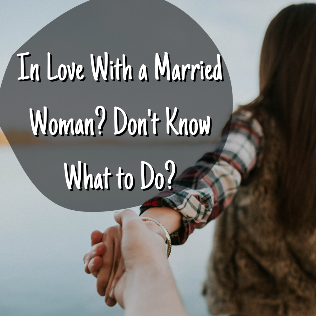 I'm in Love With a Married Woman. What Can I Do?