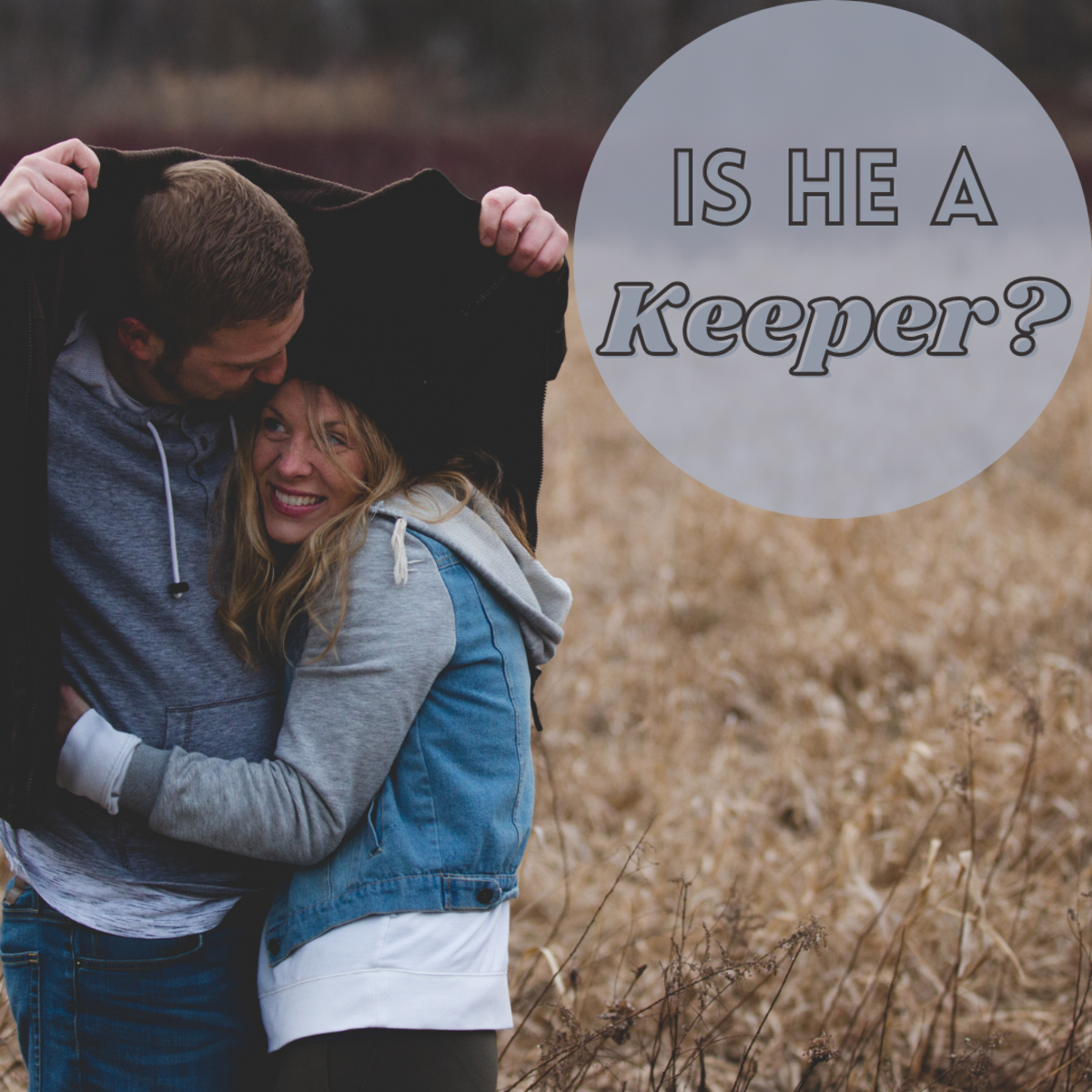 Signs He Is a Keeper: Dating a Boyfriend Who Is Marriage Material