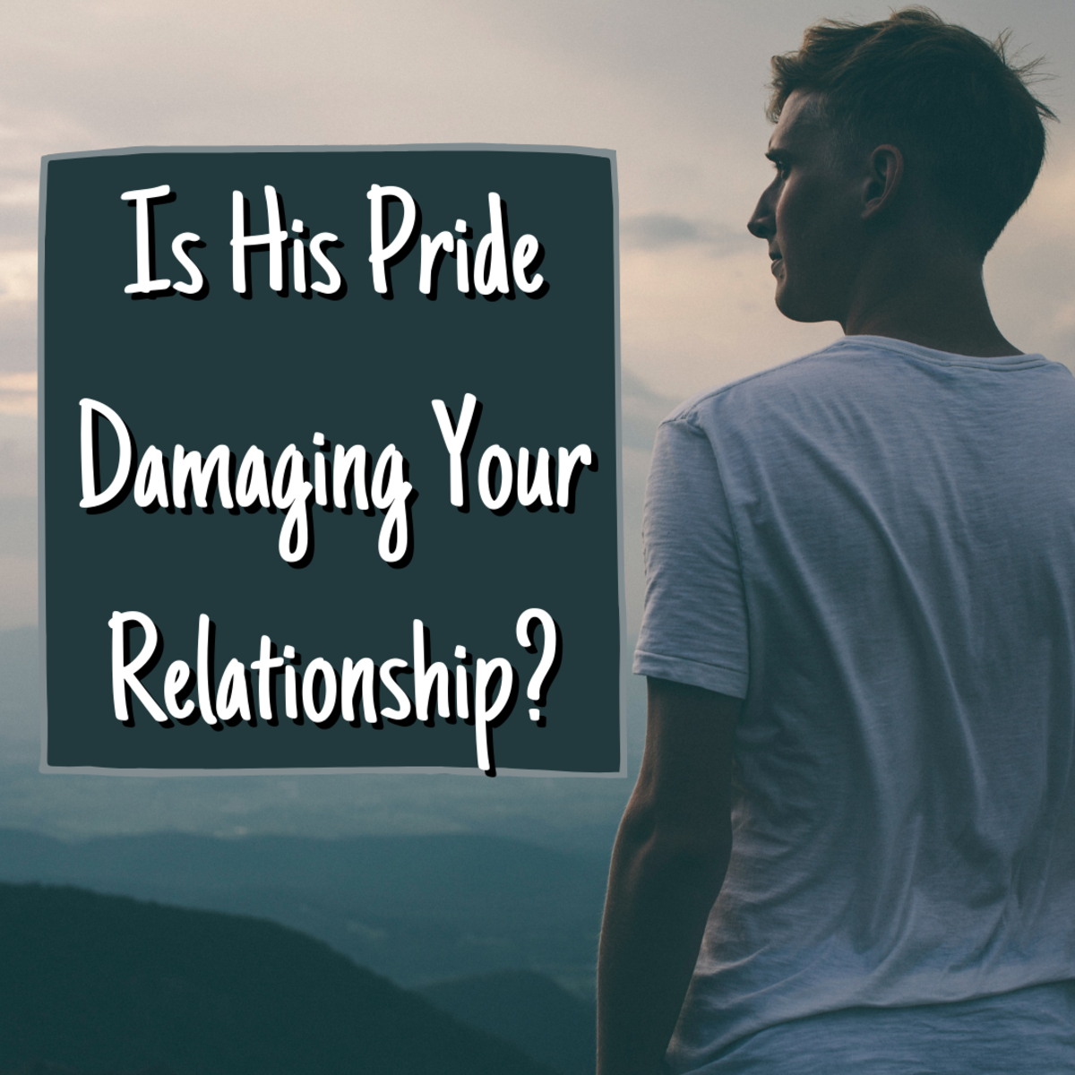 Is His Stubborn Pride Hurting Your Relationship?