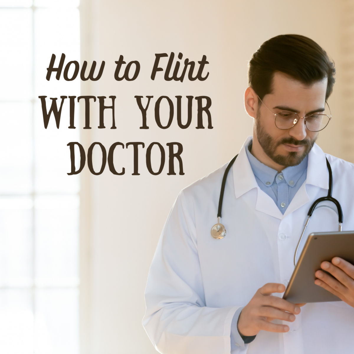 10 Subtle Ways to Hit on Your Doctor
