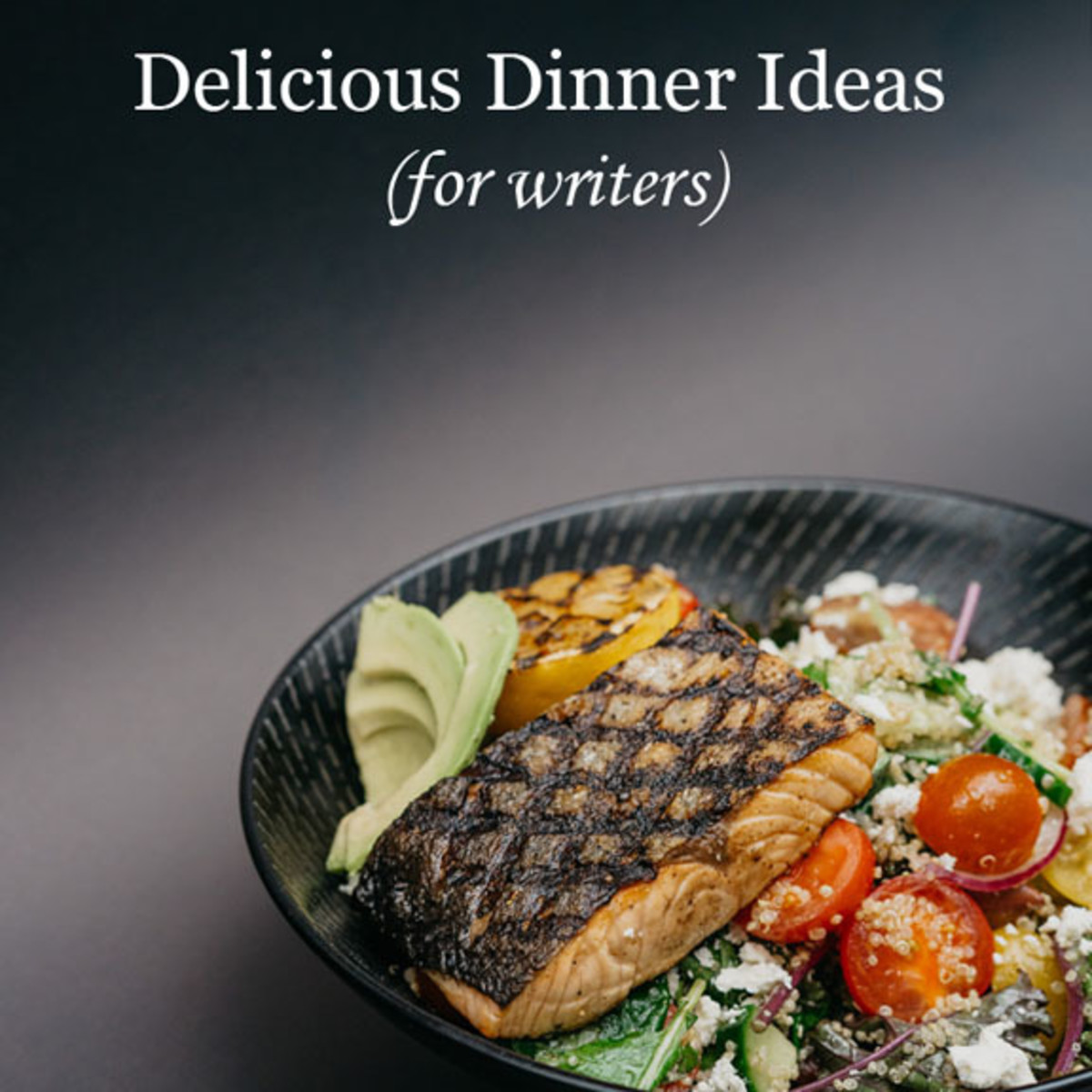 Delicious Dinner Ideas for Writers