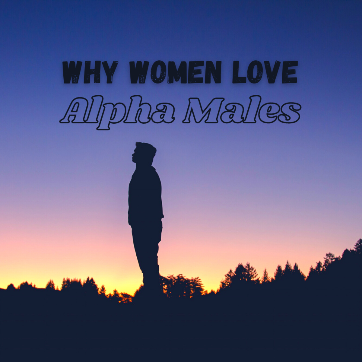 Why are women attracted to alpha males?