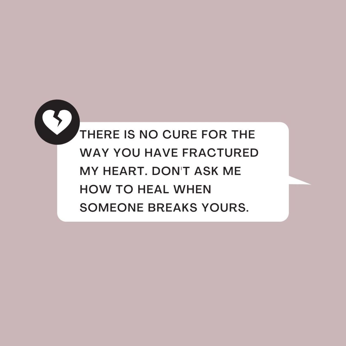 If only there was a cure for heartbreak. 