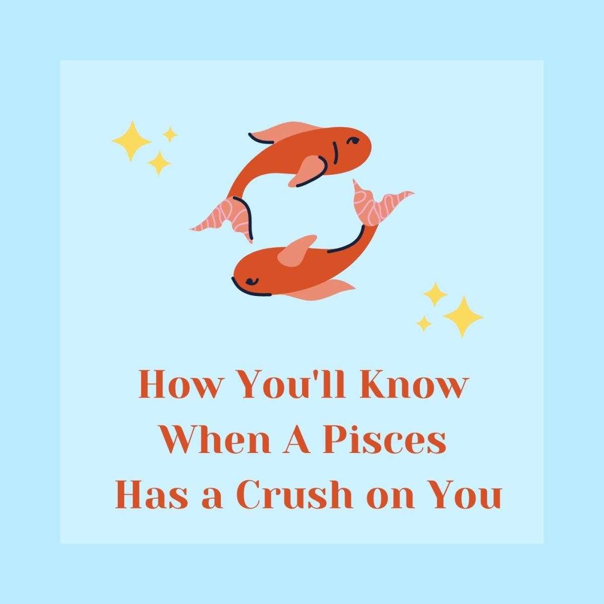 30 Things a Pisces Does When They Have a Crush on You
