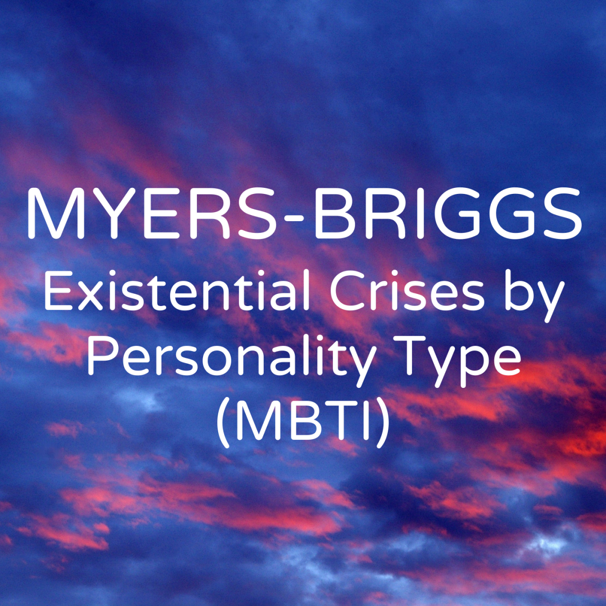 What's an ESFJ's existential crisis? How about an INTJ's? Explore crises by personality type.
