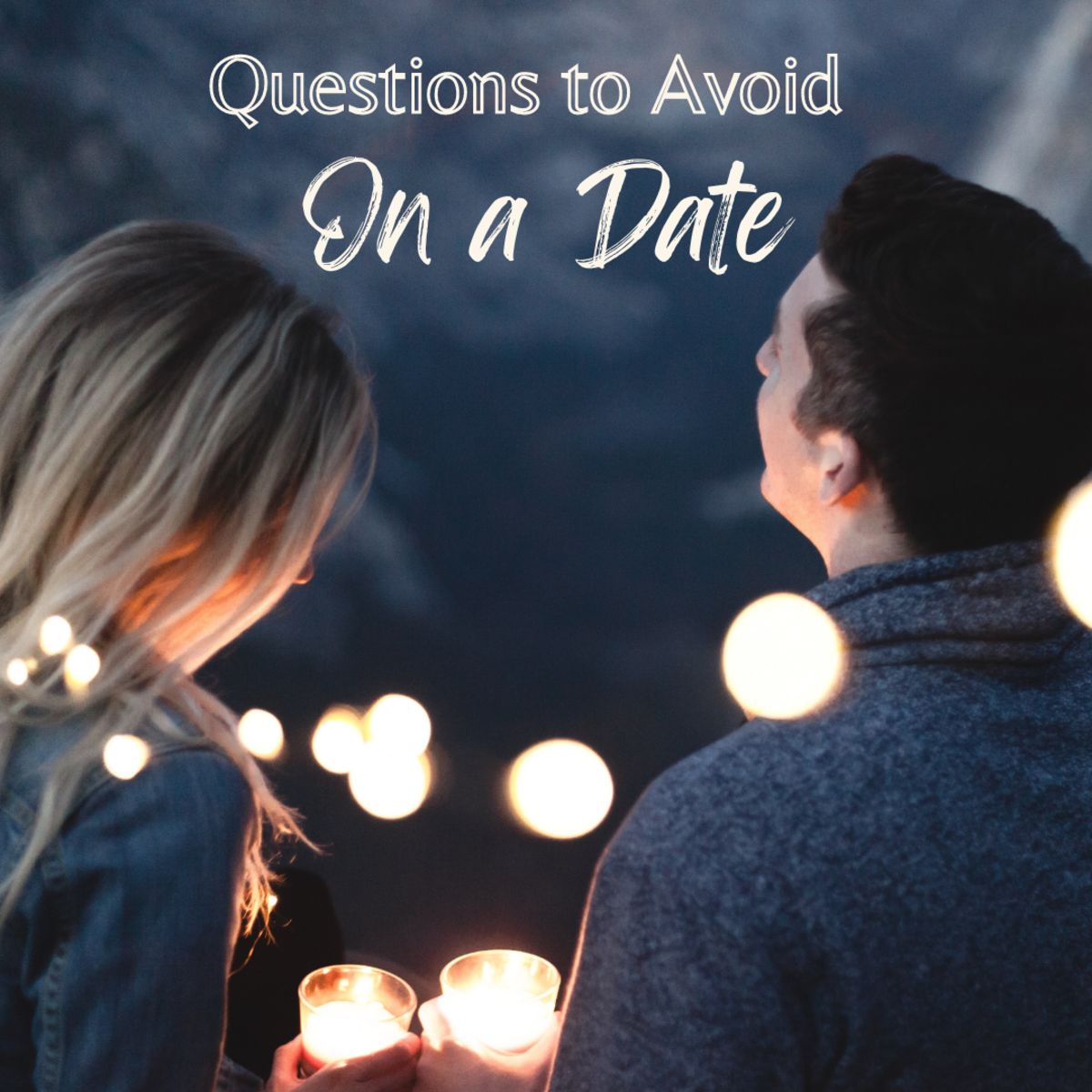 Avoid these questions if you want to impress her on a date!