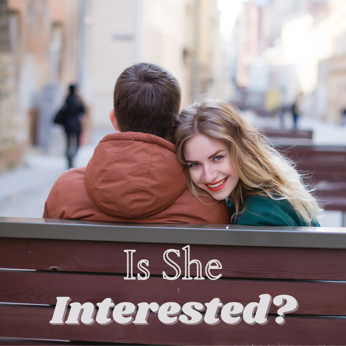 How to Tell if She's Interested in You