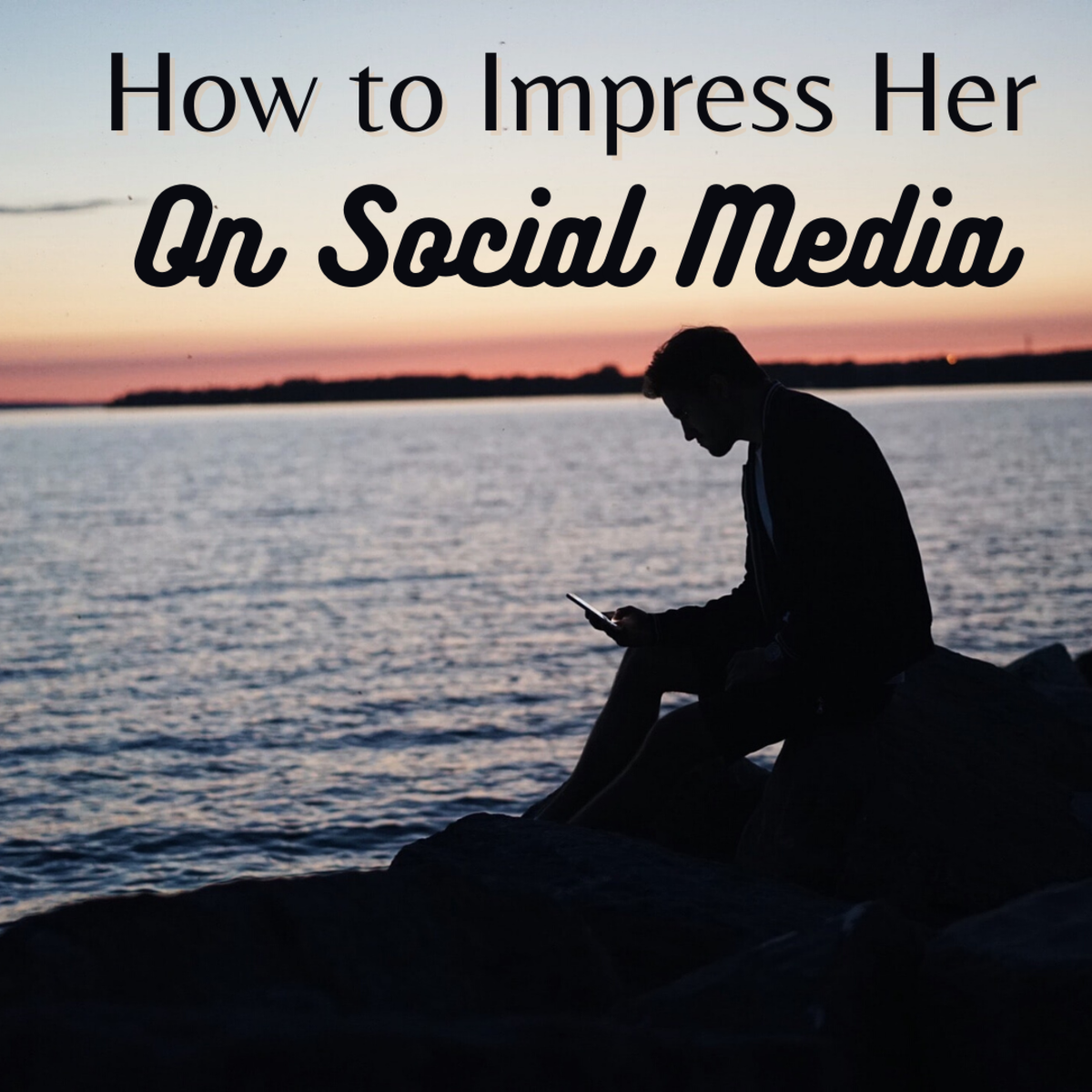 Tips and tricks for impressing her on Facebook, Instagram, and more!