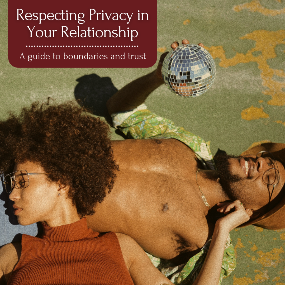 Yours & Mine: Respecting Personal Privacy in Your Relationship
