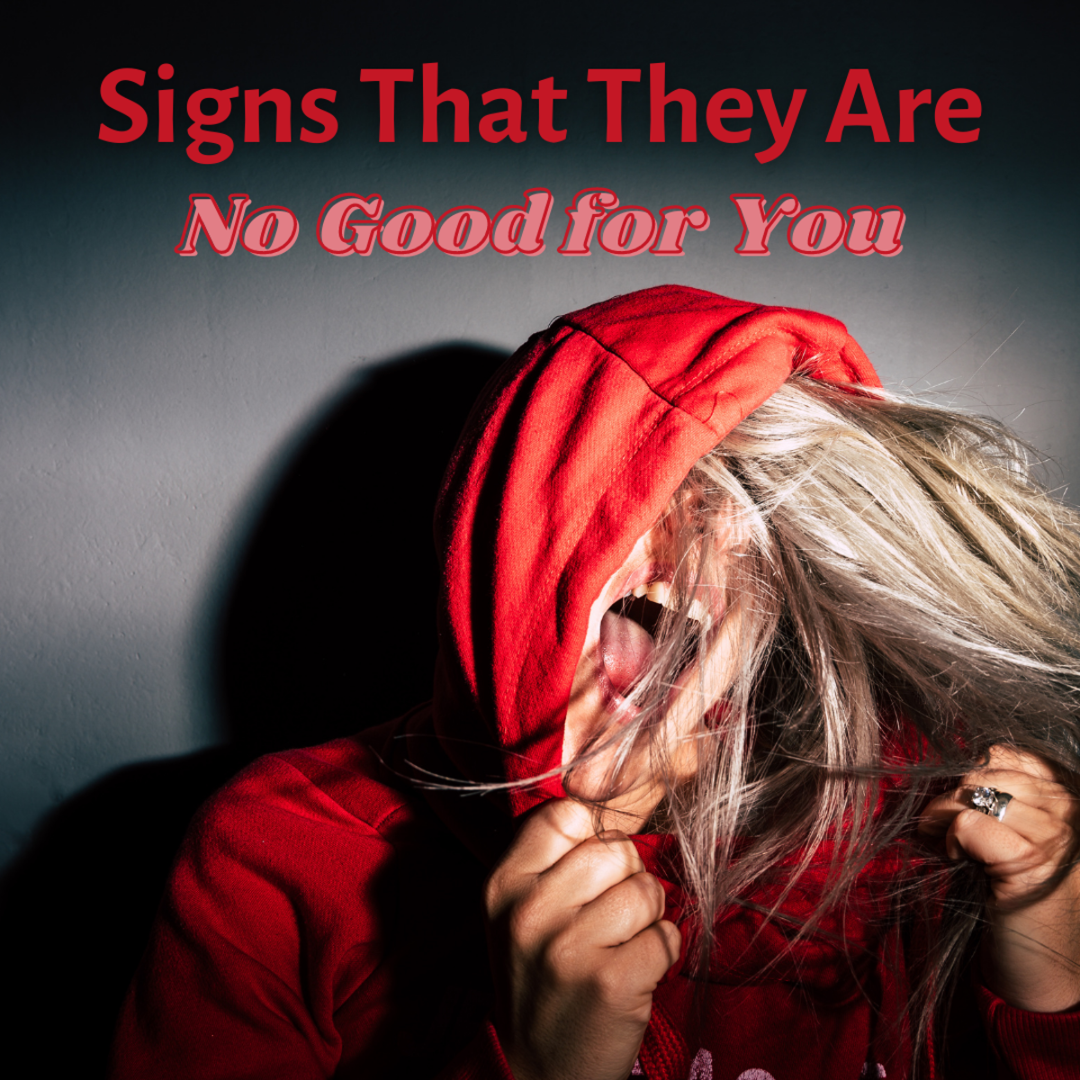 Signs that he or she is no good for you!