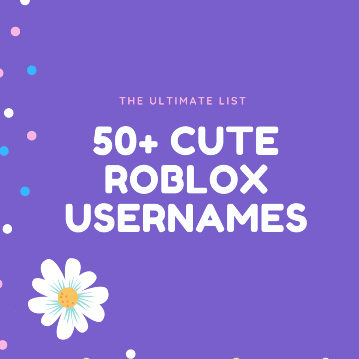 Discover lots of cute Roblox usernames and ideas in this ultimate list!