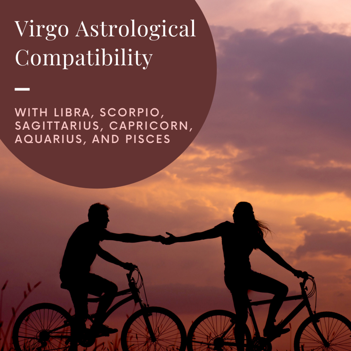 A Virgo Woman's Astrological Compatibility With Libra, Scorpio, Sagittarius, Capricorn, Aquarius, and Pisces