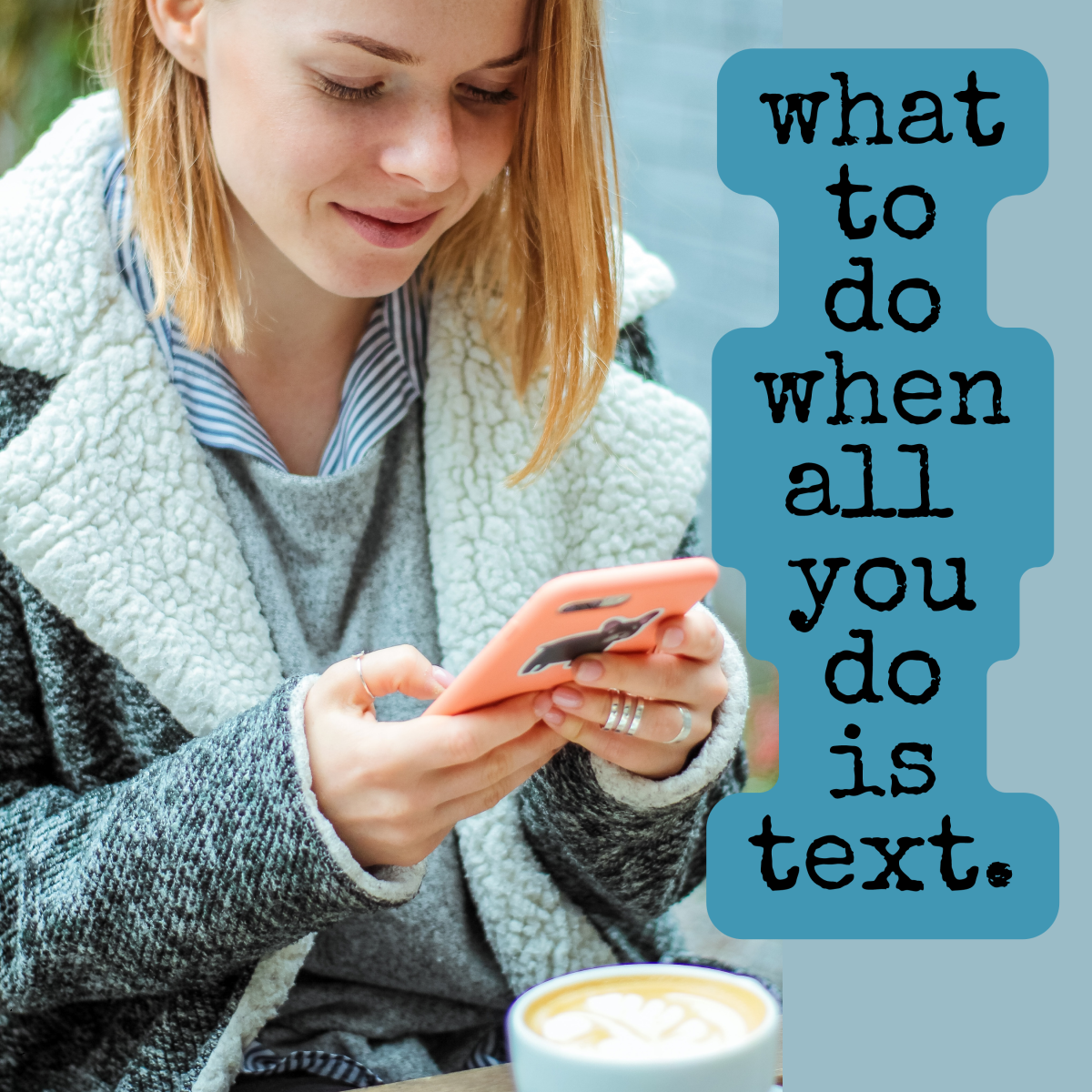 What to do if you find yourself in a text-only relationship. 