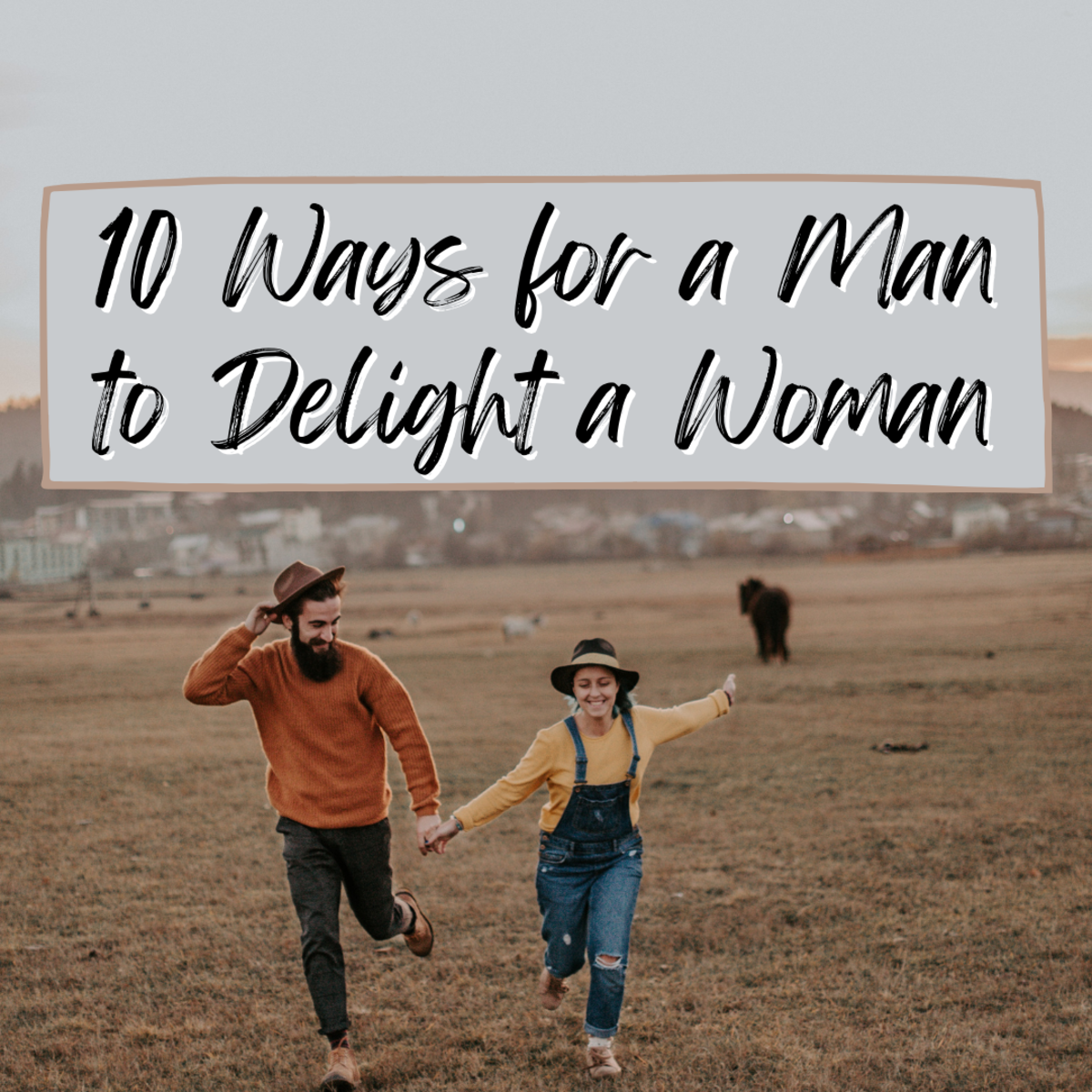 10 Ways for a Man to Delight a Girl