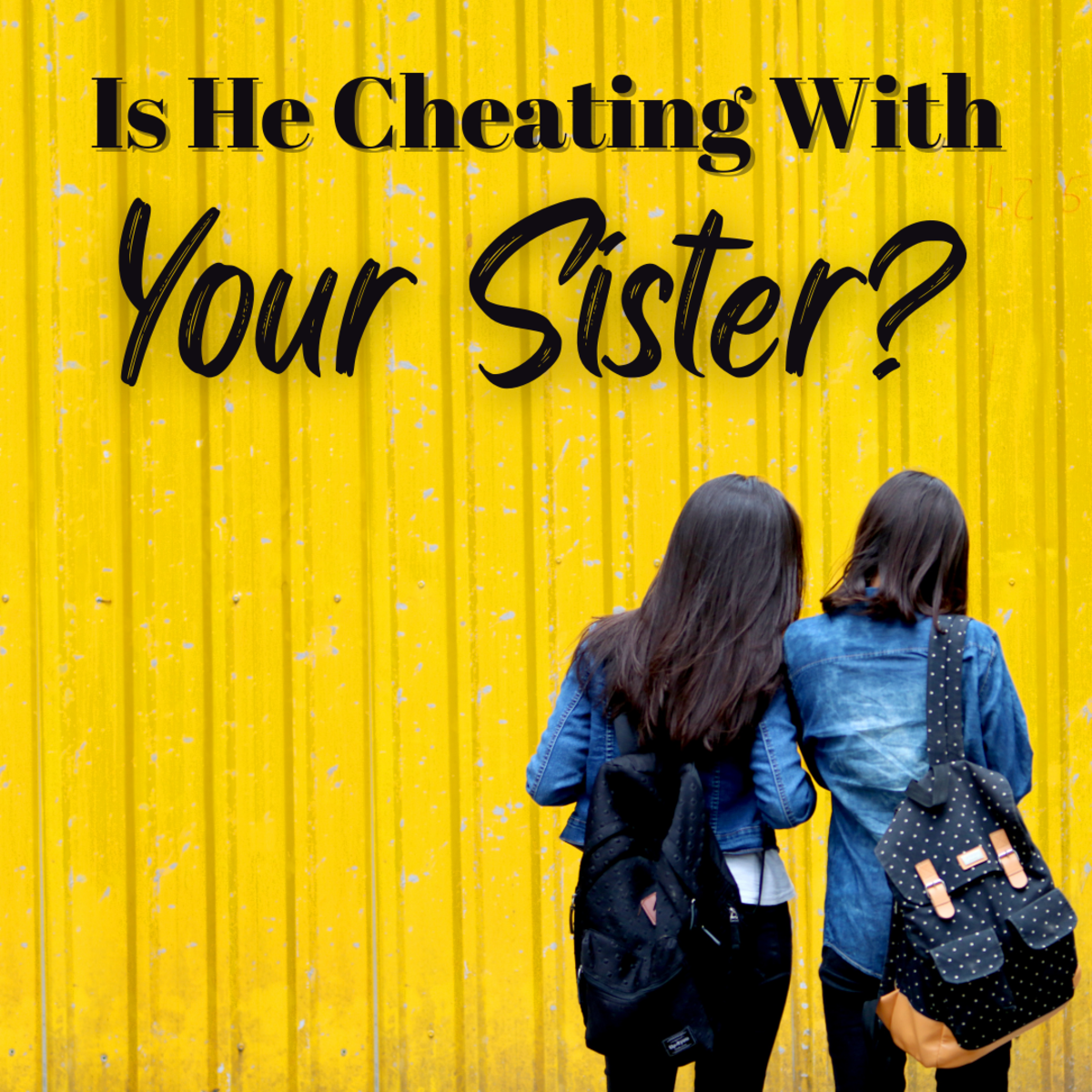 Is My Husband Cheating With My Sister?