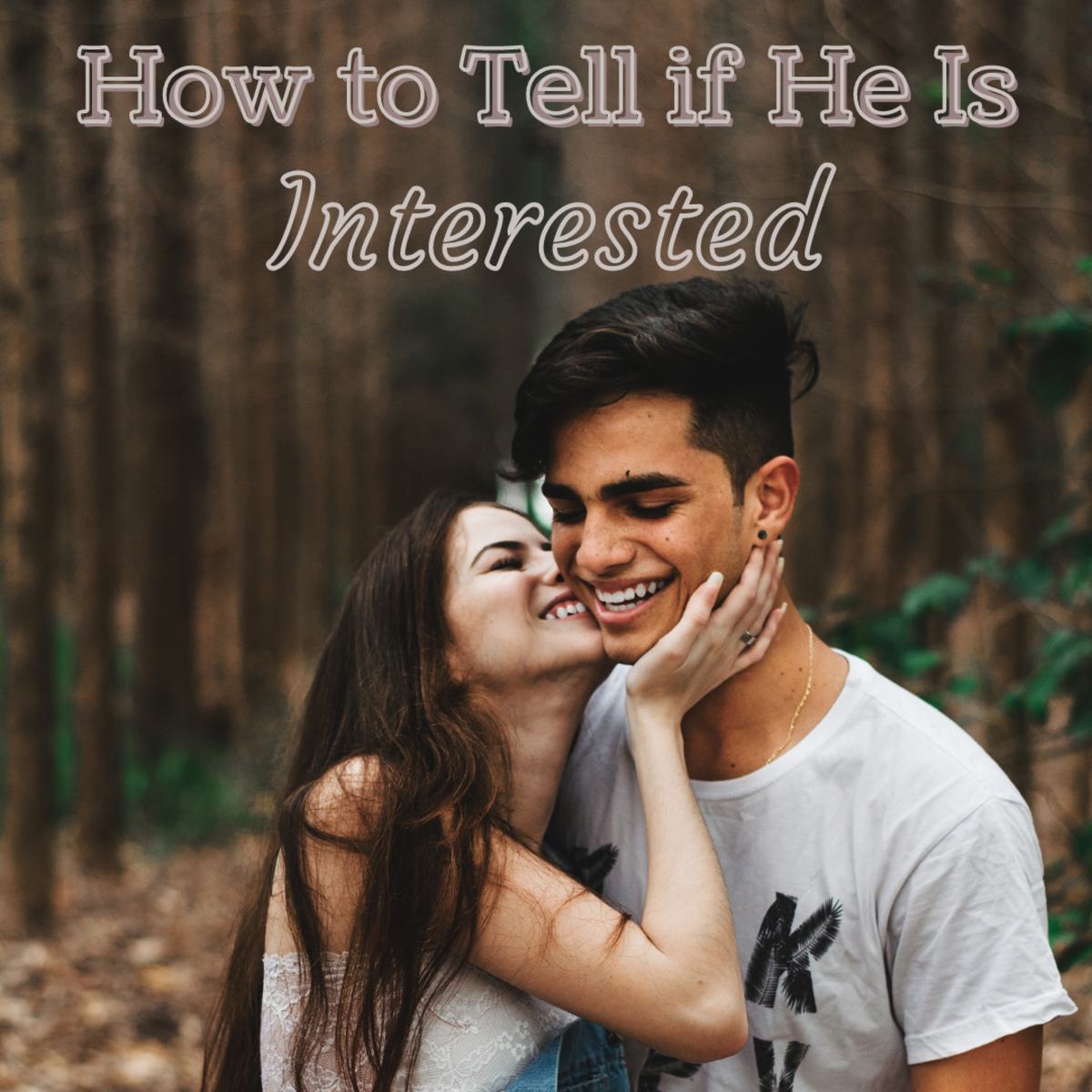 How to Recognize If He Is Interested in You