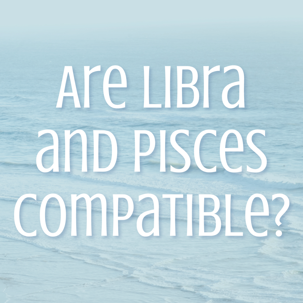 Libra is an air sign, and Pisces is a water sign. Are they soulmates?