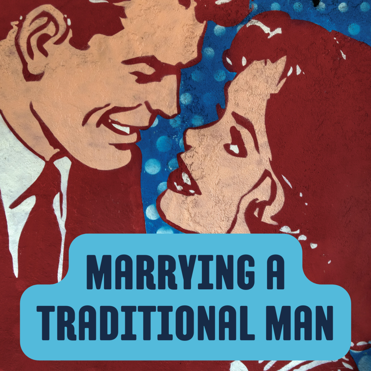 Here are seven reasons why traditional men make the best husbands.