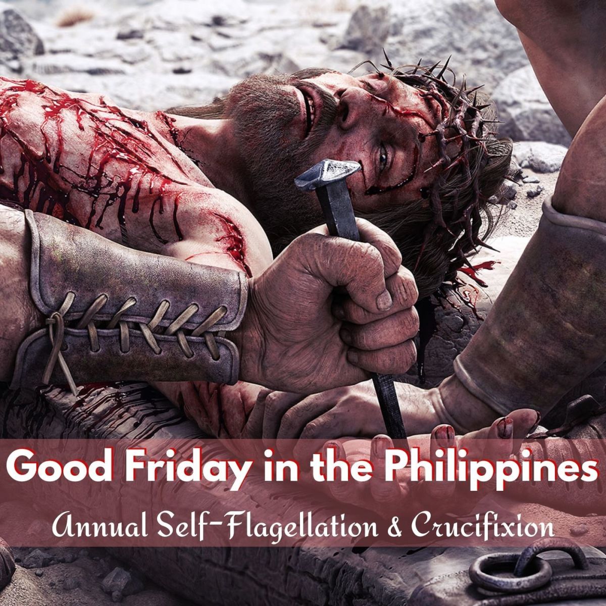 Good Friday in the Philippines — Annual Self-Flagellation and Crucifixion