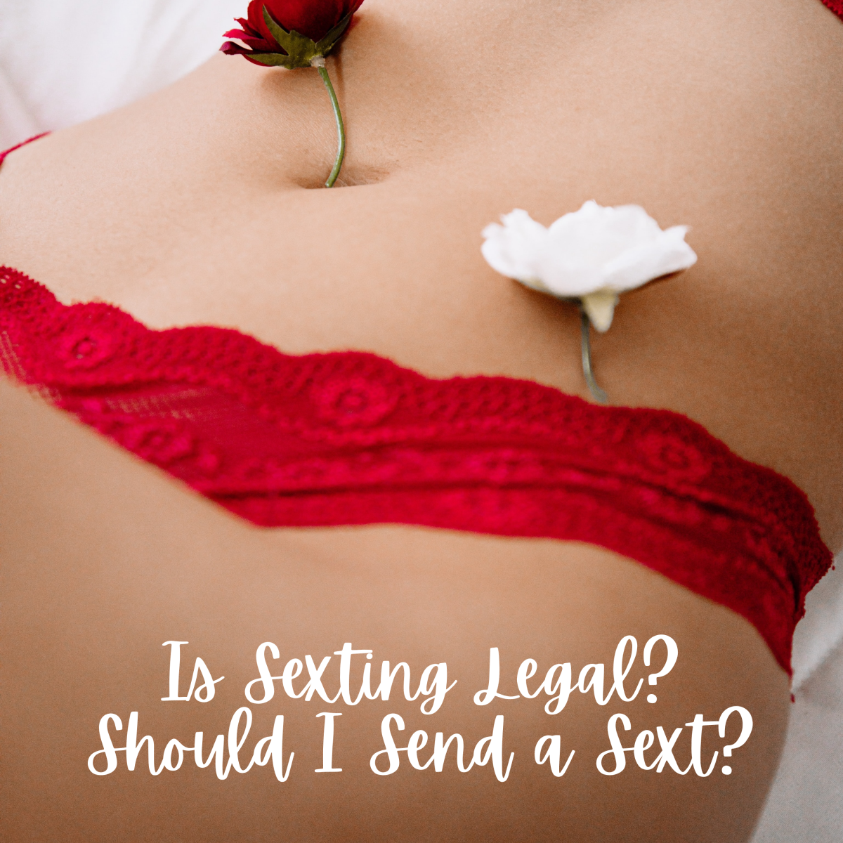 Is sexting illegal, and should you send a sext?