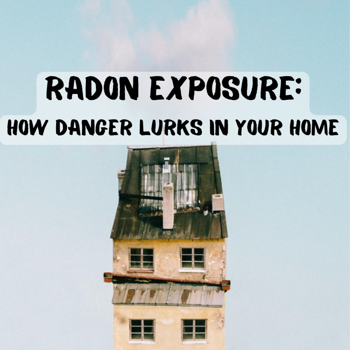 Radon Exposure: How Danger Lurks in Your Home