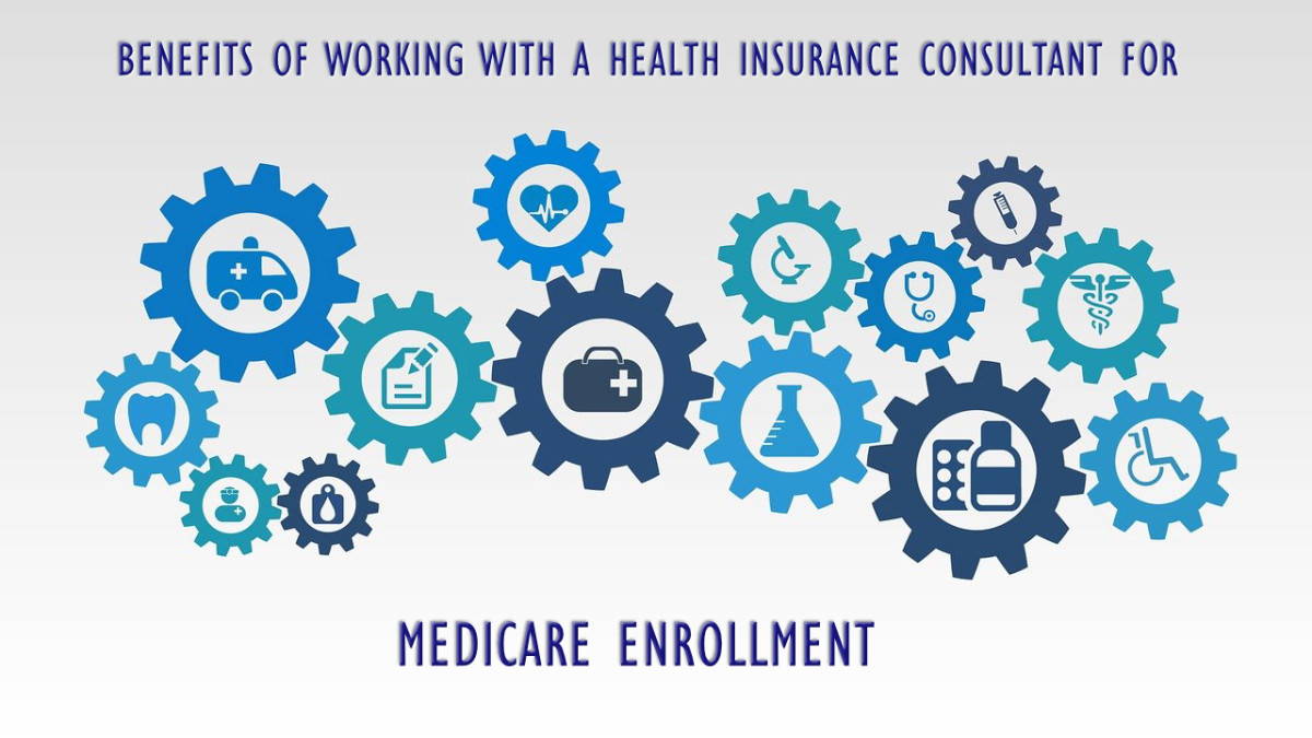 Benefits of working with a health insurance consultant for Medicare enrollment