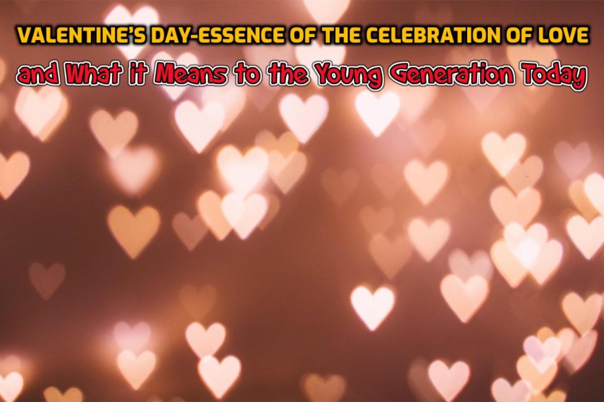 Valentine’s Day-Essence of the Celebration of Love and What it Means to the Young Generation Today