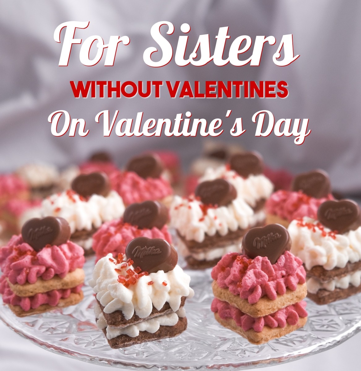 For Sisters Without Valentines on Valentine's Day