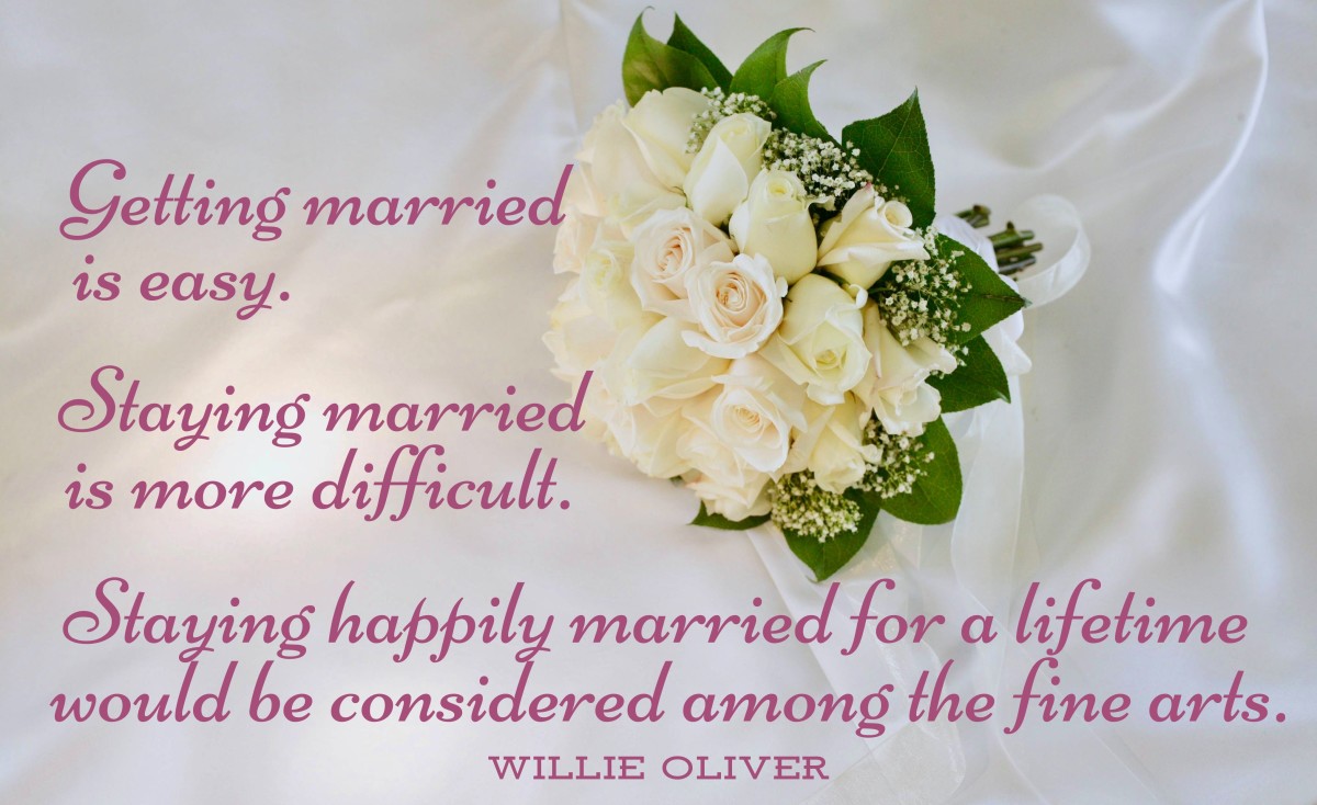 Getting married is easy. Staying married is more difficult.