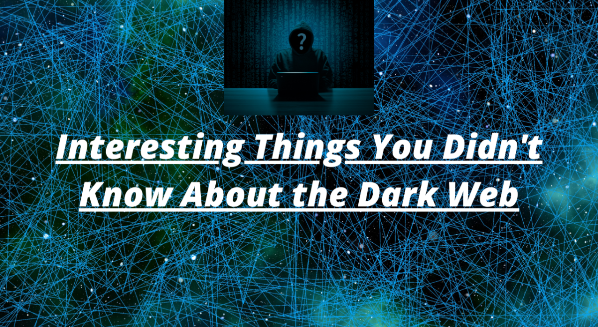 Interesting Things You Didn't Know About the Dark Web